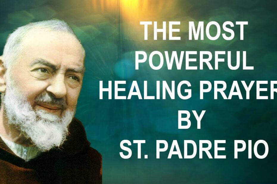 The Most Powerful Healing Prayer By Padre Pio